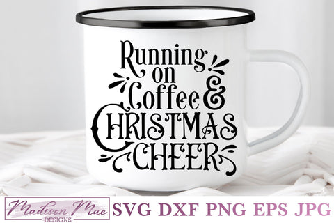 Christmas Coffee SVG, Running On Coffee And Christmas Cheer SVG Madison Mae Designs 