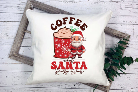 Christmas Coffee What Santa Really Wants PNG Sublimation CraftLabSVG 