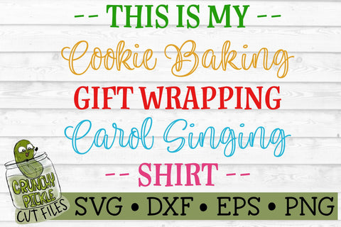 Christmas - Cookie Baking, Carol Singing, Gift Wrapping Shirt SVG Cut File SVG Crunchy Pickle 