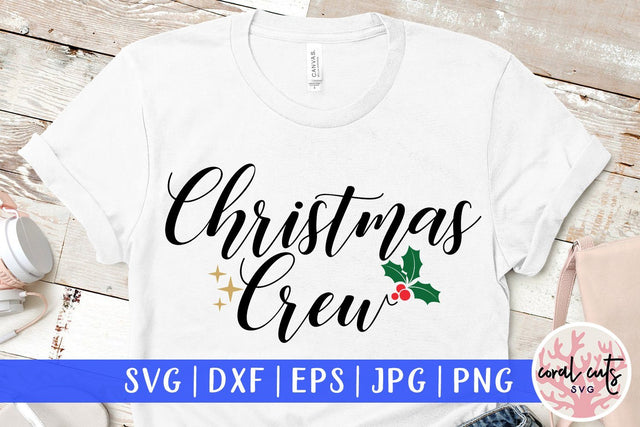 Christmas Crew – Christmas SVG EPS DXF PNG Cutting Files SVG CoralCutsSVG 