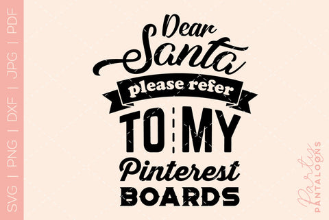 CHRISTMAS DEAR SANTA PLEASE REFER TO MY PINTEREST BOARDS SVG | funny Christmas Svg SVG Partypantaloons 
