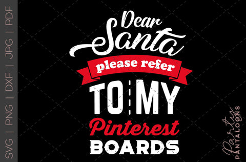 CHRISTMAS DEAR SANTA PLEASE REFER TO MY PINTEREST BOARDS SVG | funny Christmas Svg SVG Partypantaloons 