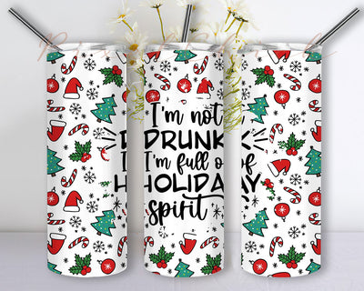 Christmas drinking 20oz straight sublimation, tumbler wrap, Digital Download, I'm not drunk I'm full of Holiday spirit Sublimation PixelChick 