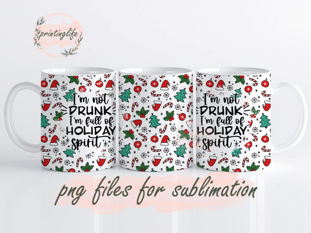 Christmas drinking mug sublimation, Christmas mug wrap Digital Download, Drinking I'm not drunk I'm full of Holiday spirit mug Sublimation PrintingLife 