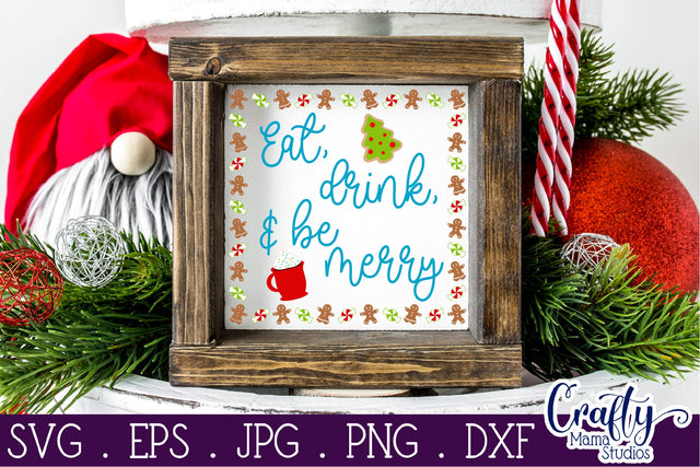 Christmas Farmhouse Svg, Eat Drink And Be Merry Cut File SVG Crafty Mama Studios 