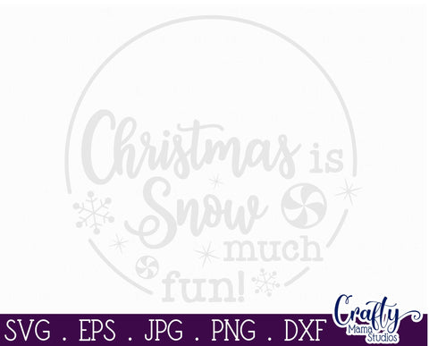 Christmas Funny Round Sign Svg, Christmas Is Snow Much Fun SVG Crafty Mama Studios 