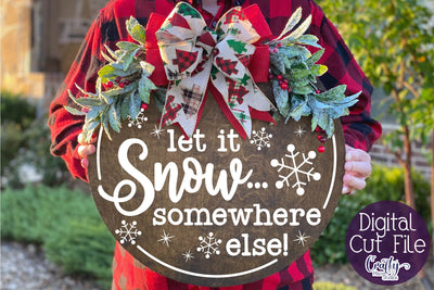 Christmas Funny Round Sign Svg, Let It Snow Somewhere Else SVG Crafty Mama Studios 