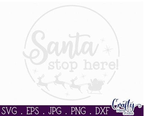 Christmas Funny Round Sign Svg, Santa Stop Here SVG Crafty Mama Studios 