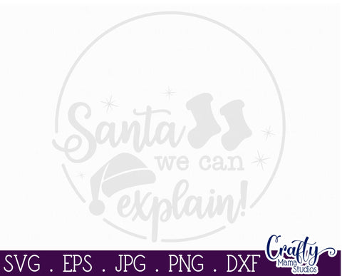 Christmas Funny Round Sign Svg, Santa We Can Explain SVG Crafty Mama Studios 