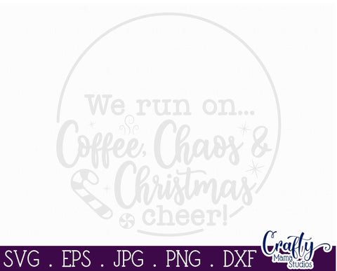 Christmas Funny Round Sign Svg, We Run On Coffee Chaos Cheer SVG Crafty Mama Studios 