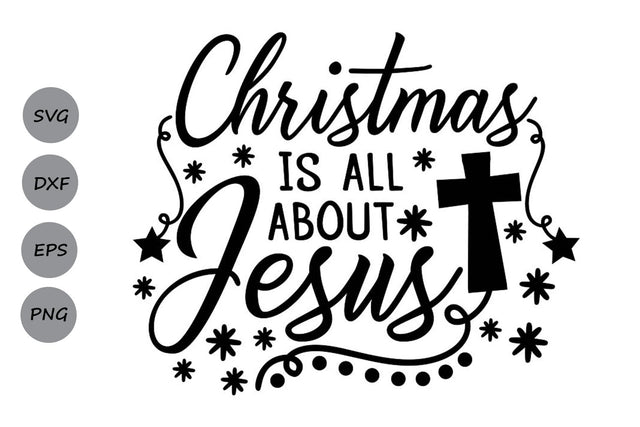 Christmas Is All About Jesus| Christmas SVG Cutting Files SVG CosmosFineArt 