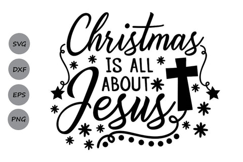 Christmas Is All About Jesus| Christmas SVG Cutting Files SVG CosmosFineArt 