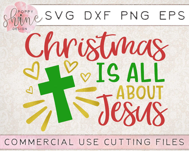 Christmas Is All About Jesus SVG Poppy Shine Design 
