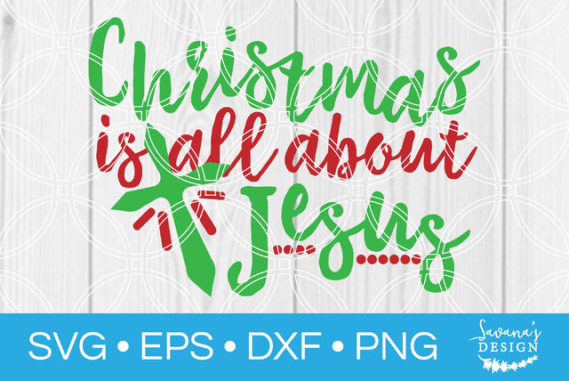 Christmas Is All About Jesus SVG SavanasDesign 