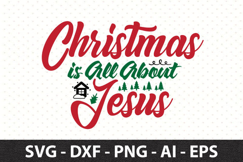 Christmas is All About Jesus svg SVG orpitasn 