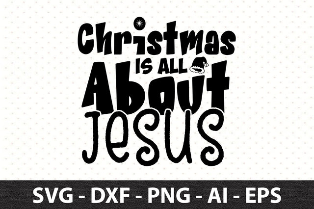 Christmas is All About Jesus svg SVG orpitasn 