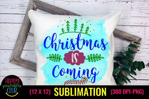 Christmas is Coming- Christmas Sublimation Design Ideas Sublimation Happy Printables Club 