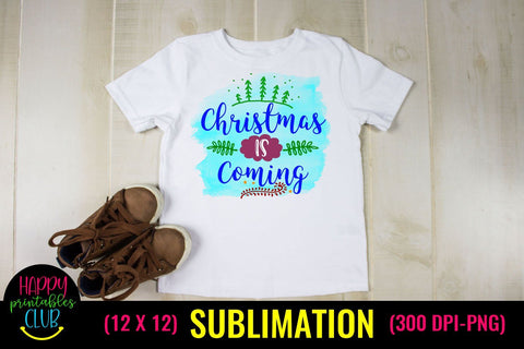 Christmas is Coming- Christmas Sublimation Design Ideas Sublimation Happy Printables Club 