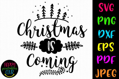 Christmas is Coming SVG- DXF-EPS I Christmas SVG DXF EPS PNG SVG Happy Printables Club 
