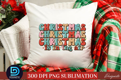 Christmas is in the air PNG Sublimation DESIGNISTIC 