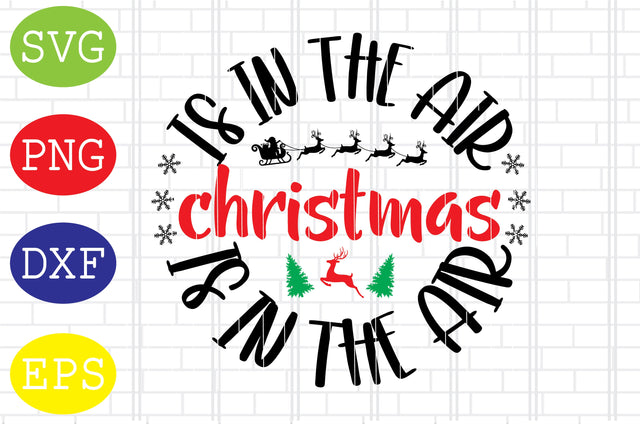 Christmas is in the Air Svg, Merry Christmas Svg, Santa Svg, Christmas Holiday Svg, Png, Eps, Dxf Files SVG DigitalSvgFiles 