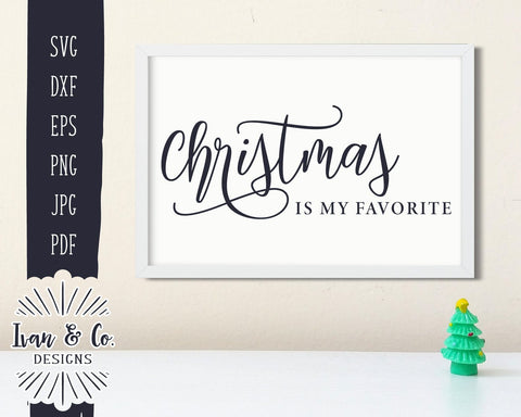 Christmas is My Favorite SVG Files | Christmas | Holidays | Winter SVG (878495903) SVG Ivan & Co. Designs 