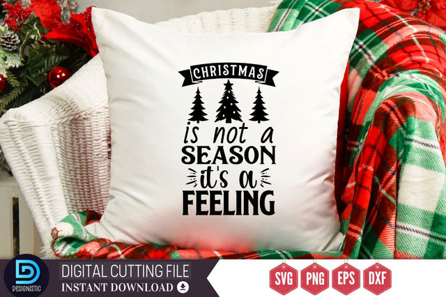 Christmas is not a season it's a feeling SVG, Christmas is not a season it's a feeling SVG DESIGNISTIC 
