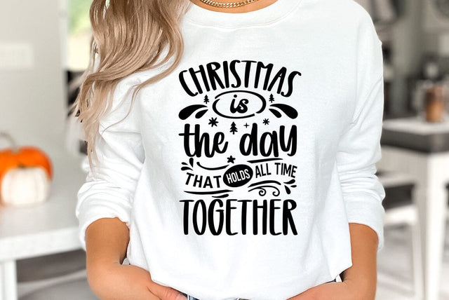 Christmas is the day that holds all time together, Christmas Quote SVG,Christmas T-Shirt SVG FiveStarCrafting 