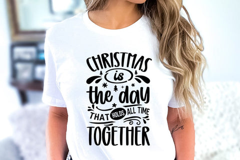 Christmas is the day that holds all time together, Christmas Quote SVG,Christmas T-Shirt SVG FiveStarCrafting 