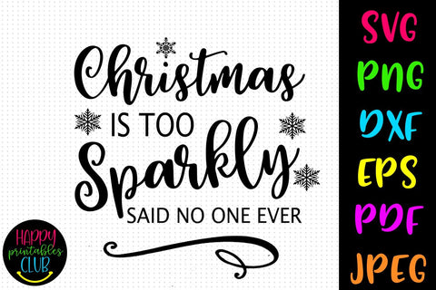Christmas is Too Sparkly Christmas SVG- DXF-EPS I Holidays SVG Happy Printables Club 