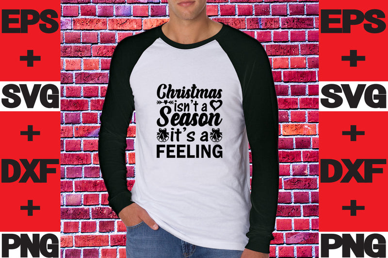Christmas isn't a season' it's a feeling SVG svgteam 
