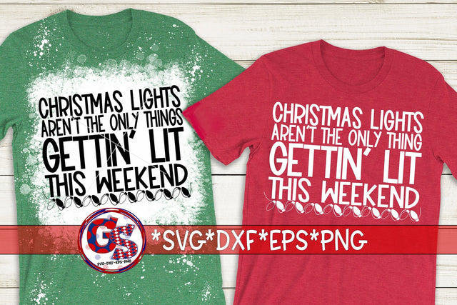 Christmas Lights Aren't The Only Things Gettin' Lit This Weekend SVG DXF EPS PNG SVG Greedy Stitches 