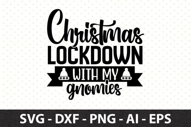 Christmas Lockdown with my gnomiesv svg SVG SNRCrafts24 
