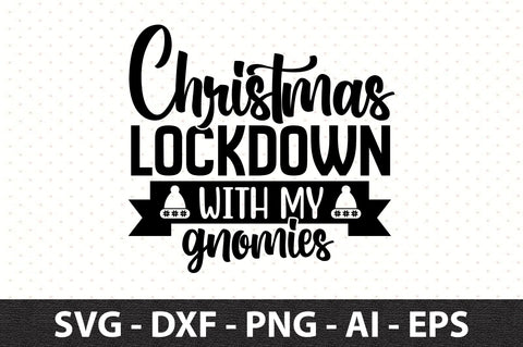 Christmas Lockdown with my gnomiesv svg SVG SNRCrafts24 