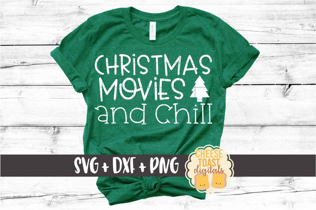 Christmas Movies and Chill - Holiday SVG PNG DXF Cut Files SVG Cheese Toast Digitals 