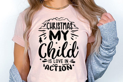 Christmas my child is love in action, Christmas Quote SVG,Christmas T-Shirt SVG FiveStarCrafting 