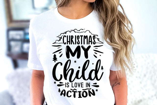 Christmas my child is love in action, Christmas Quote SVG,Christmas T-Shirt SVG FiveStarCrafting 