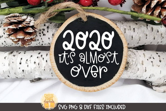 Christmas Ornament SVG | 2020 It's Almost Over SVG Cheese Toast Digitals 