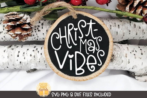 Christmas Ornament SVG | Christmas Vibes SVG Cheese Toast Digitals 