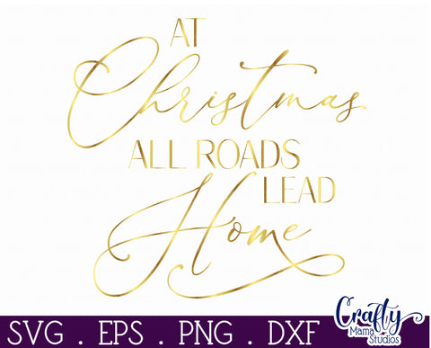 Christmas Round Sign Svg, At Christmas All Roads Lead Home SVG Crafty Mama Studios 