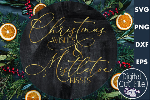Christmas Round Sign Svg, Christmas Wishes Mistletoe Kisses SVG Crafty Mama Studios 