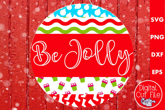 Christmas Round Sign Svg Door Hanger, Be Jolly SVG Crafty Mama Studios 