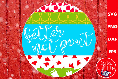 Christmas Round Sign Svg Door Hanger, Better Not Pout SVG Crafty Mama Studios 