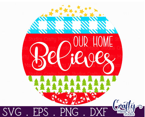 Christmas Round Sign Svg Door Hanger, Our Home Believes SVG Crafty Mama Studios 