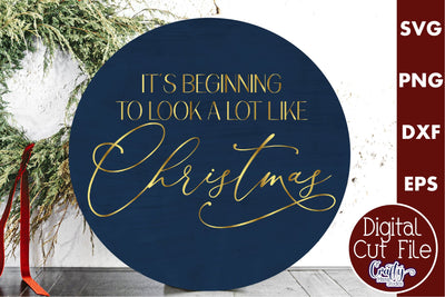 Christmas Round Sign Svg, It's Beginning To Look A Lot Like SVG Crafty Mama Studios 