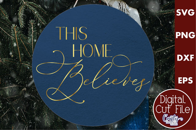 Christmas Round Sign Svg, This Home Believes Door Hanger SVG Crafty Mama Studios 