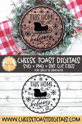 Christmas Round Sign SVG | This Home Believes SVG Cheese Toast Digitals 