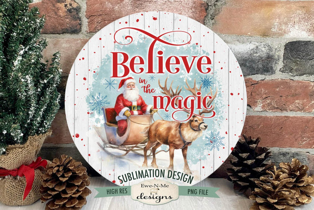 Christmas Round Sublimation Design | Believe In The Magic Santas Sleigh Reindeer Sublimation Ewe-N-Me Designs 