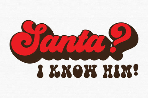 Christmas Santa I Know Him SVG Design SVG designartist 