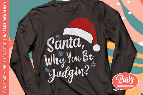 CHRISTMAS SANTA WHY YOU BE JUDGIN SVG | funny Christmas Svg SVG Partypantaloons 